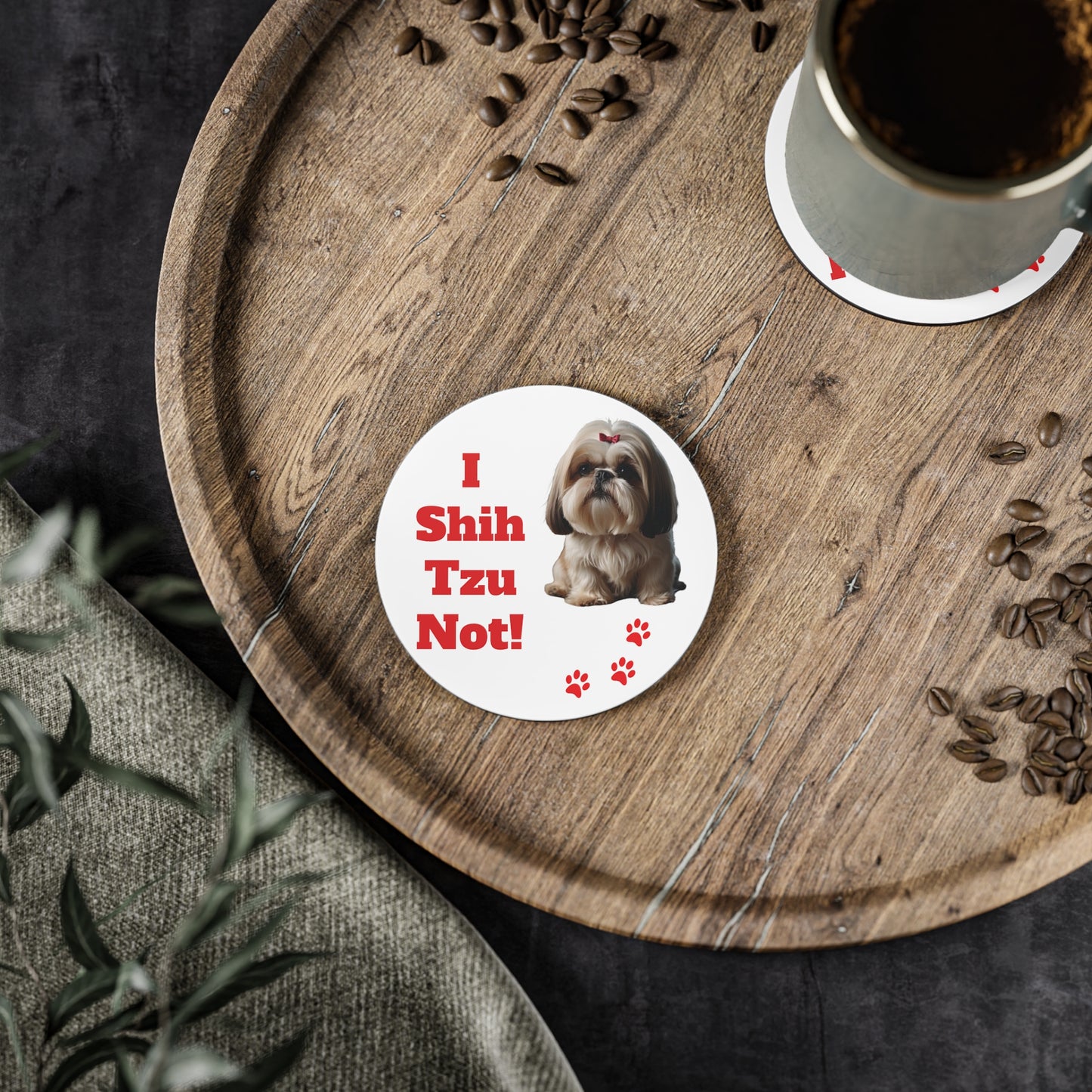 #19 I Shih Tzu Not Coaster [SHIH TZU LOVERS THIS ONE IS FOR YOU!]