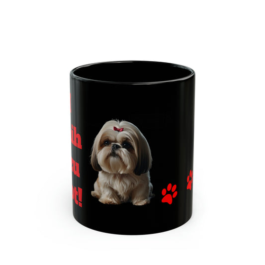 #19 I Shih Tzu Not Mug [THE PERFECT SET WITH STYLE #19 Coaster!]