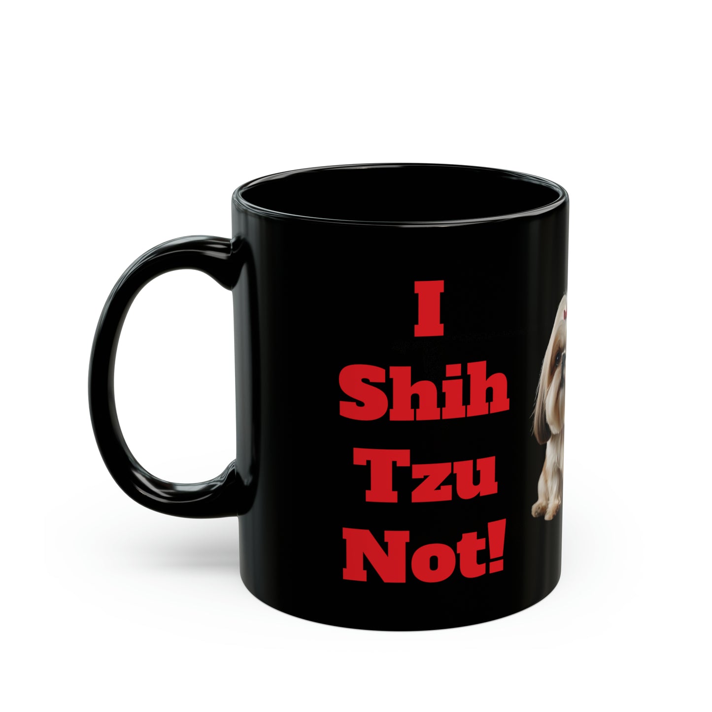 #19 I Shih Tzu Not Mug [THE PERFECT SET WITH STYLE #19 Coaster!]