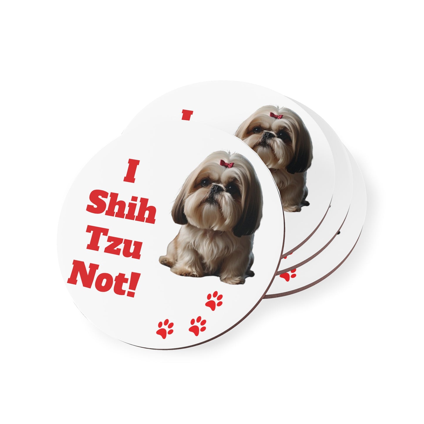 #19 I Shih Tzu Not Coaster [SHIH TZU LOVERS THIS ONE IS FOR YOU!]