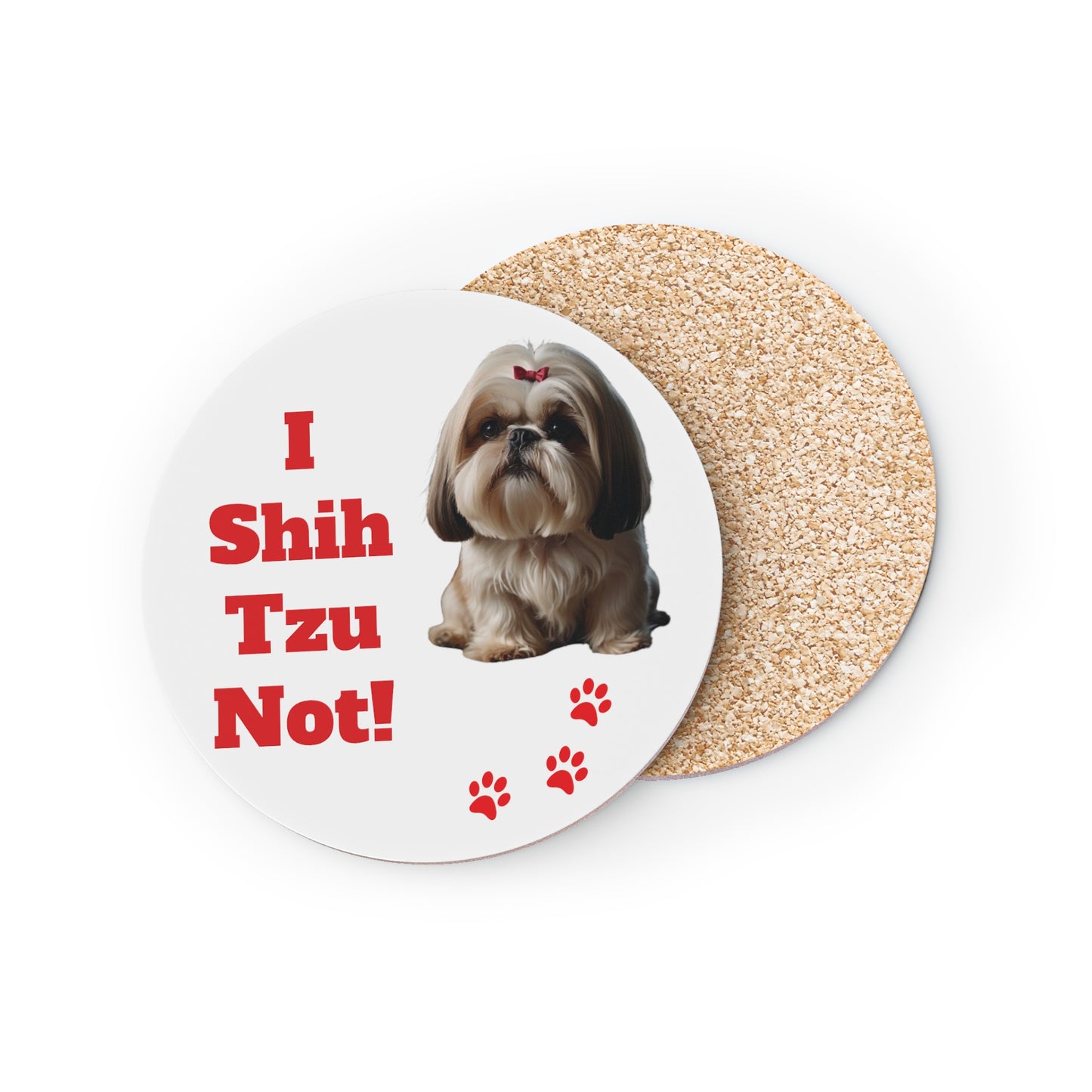 #19 I Shih Tzu Not Coaster [SHIH TZU LOVERS THIS ONE IS FOR YOU!]