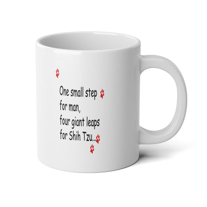The other side of the Shih-Tzu-Naut jumbo mug, facing the drinker: "One small step for man, four giant leaps for Shih Tzu..." with red paw prints.
